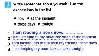 Complete the sentences about yourself. Write sentences about yourself. Write sentences about yourself use the expressions in the list. Now write sentences.